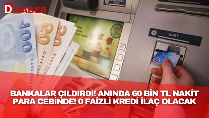Bankalar çıldırdı! Anında 60 bin TL nakit para cebinde! 0 faizli kredi ilaç olacak